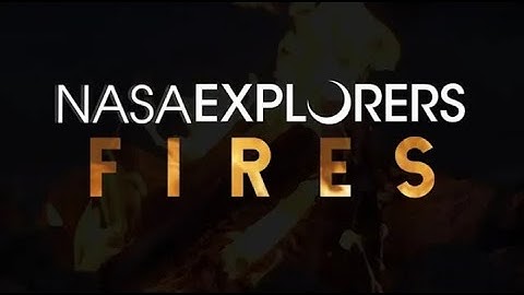 NASA Explorers  Fires