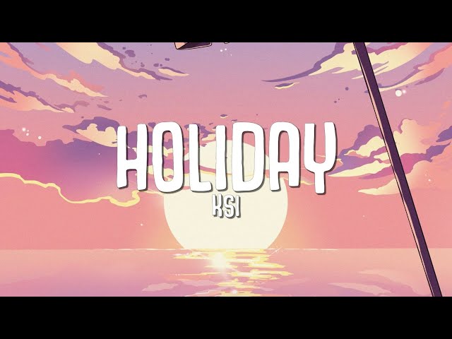 KSI - Holiday (Lyrics) class=