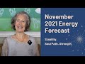 Stability. Soul Path. Strength. November 2021 Energy Forecast