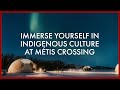 Indigenous Cultural Experiences in Canada | M&eacute;tis Crossing