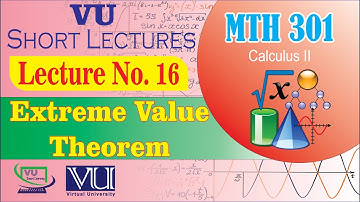 MTH301 Short Lecture 16 | Extreme Value Theorem | Calculus 2 | VU Smart Learning