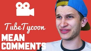 MY FIRST MEAN COMMENT!! | Tube Tycoon #2