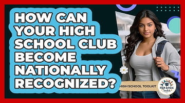 How Can Your High School Club Become Nationally Recognized? - High School Toolkit