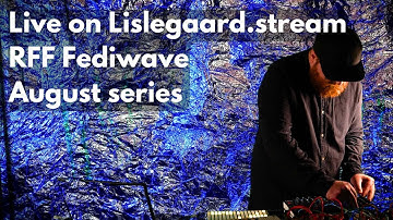 Kristoffer Lislegaard - Live on RFF Fediwave August series