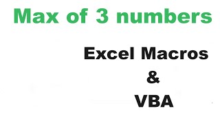 Maximum of Three numbers in Excel Macros & VBA