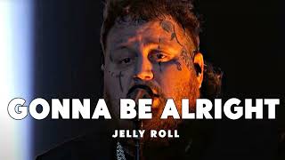 Jelly Roll  - Gonna Be Alright (Song)