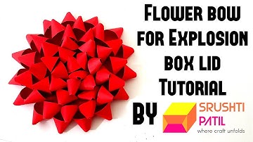 Flower Bow for Explosion Box lid Tutorial by Srushti Patil