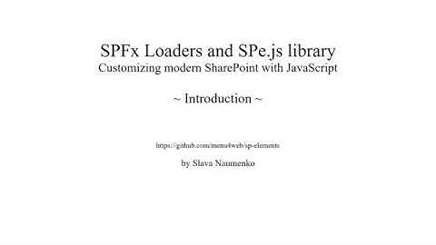 SPFx Loaders and SPe.js library. Customizing modern SharePoint with JavaScript - Introduction.
