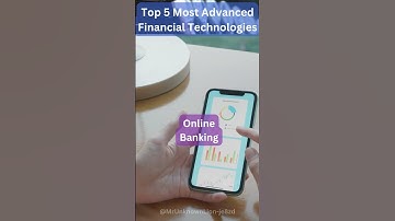 Top 5 Most Advanced Financial Technologies Revolutionizing the Banking Industry