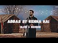 Abbas Sy KEHNA Hai Ali Jee  2023  1445  Slowed  Reverb