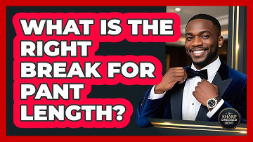 What Is The Right Break For Pant Length?