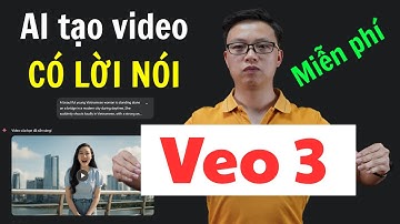 Cách sử dụng VEO3 - Tạo video AI có giọng nói "ngon" nhất thế giới