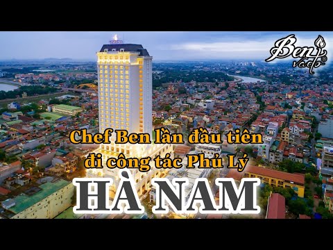 Chef Ben công tác ở Hà Nam - Phủ Lý | Mua đặc sản 3 miền