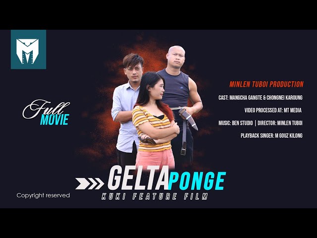 GELTA PONG'E Kuki Feature Film||Mangcha Gangte u0026 Chongnei Karoung class=