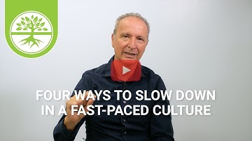 Four Ways to Slow down in a Fast-Paced Culture | Pete Scazzero