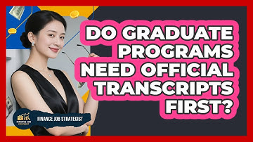 Do Graduate Programs Need Official Transcripts First?