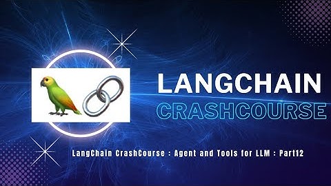 LangChain CrashCourse : Agent and Tools for LLM : Part12