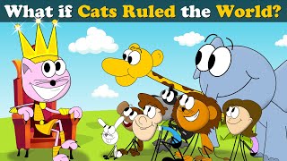 What If Cats Ruled The World? More Videos