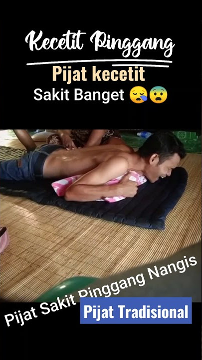 Pijat Pinggang Kecetit Keseleo Pinggang Ampe Nangis2 #pijatlelaki #pijattradisional