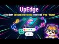 🚀 Introducing UpEdge A Modern Educational  Media  Frontend Web Project
