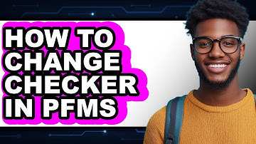 How to Change Checker in Pfms - Full Guide