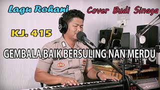 Kidung Jemaat 415 - GEMBALA BAIK BERSULING NAN MERDU | By Budi Sinaga