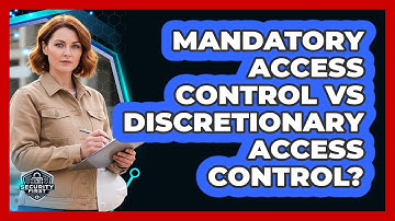 Mandatory Access Control Vs Discretionary Access Control?