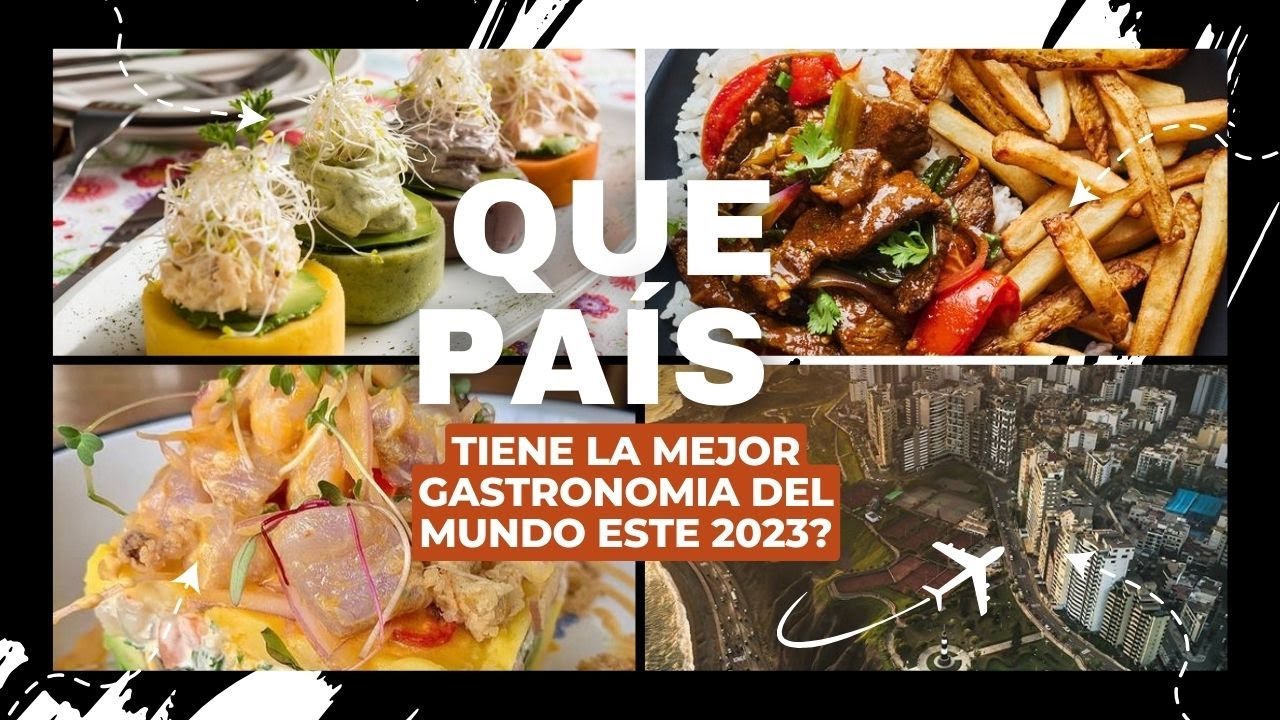 QUE PAÍS TIENE LA MEJOR GASTRONOMÍA DEL MUNDO ESTE 2023? YouTube