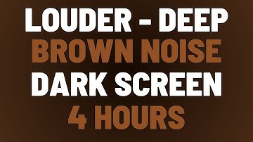 4 Hours Louder Deep Brown Noise | Sleep, Study, Focus | NO AD BREAKS