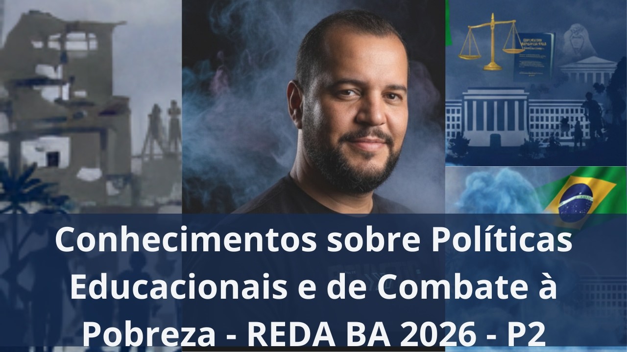 Conhecimentos sobre Políticas Educacionais e de Combate à Pobreza - REDA BA 2026 - P2