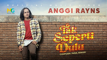 Anggi Rayns -  Tak Seperti Dulu (Official Music Video)