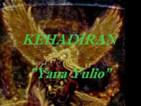 KEHADIRAN ~ Yana Yulio