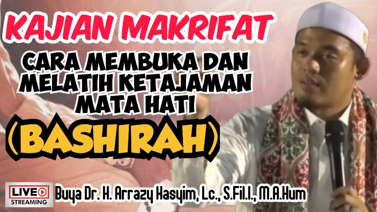 CARA MEMBUKA DAN MELATIH KETAJAMAN MATA HATI (BASHIRAH) - BUYA ARRAZY HASYIM