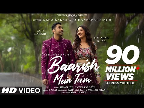 Neha Kakkar,Rohanpreet: Baarish Mein Tum | Gauahar K,Zaid D | Showkidd,Harsh,Samay |Adil | Bhushan K