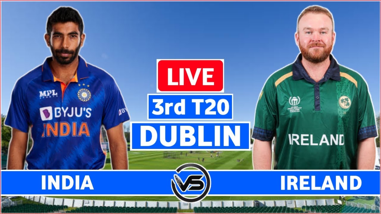 IND vs IRE 3rd T20 Live India v Ireland 3rd T20 Live Scores and Commentary Dublin Rain Update Live