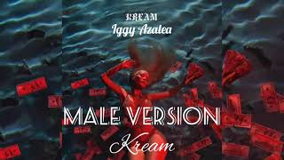 Iggy Azalea - Kream ft. Tyga ( Male Version )