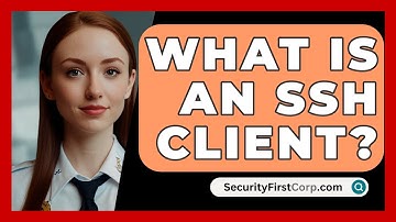 What Is An SSH Client? - SecurityFirstCorp.com