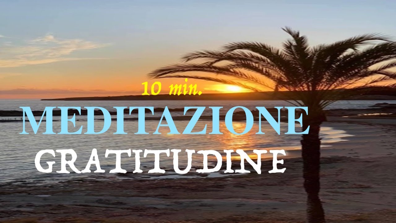 MEDITAZIONE GUIDATA ITALIANO GRATITUDINE 10 min. - YouTube