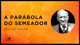 A PARÁBOLA DO SEMEADOR | Russell Shedd