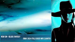 New Sin - Black Fantasy (RMX 2024 Italo Disco Mr Cloanto)