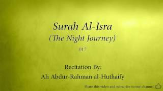 Surah Al Isra The Night Journey   017   Ali Abdur Rahman al Huthaify   Quran Audio