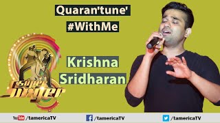 Quarantunes With Me - #WithMe - Vijay TV Super Singer fame "Krishna Sridharan"