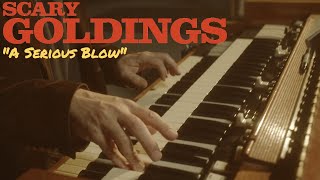 Video thumbnail of "SCARY GOLDINGS // A Serious Blow"