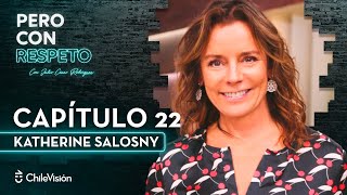 Pero Con Respeto - Katherine Salosny | Capítulo 22