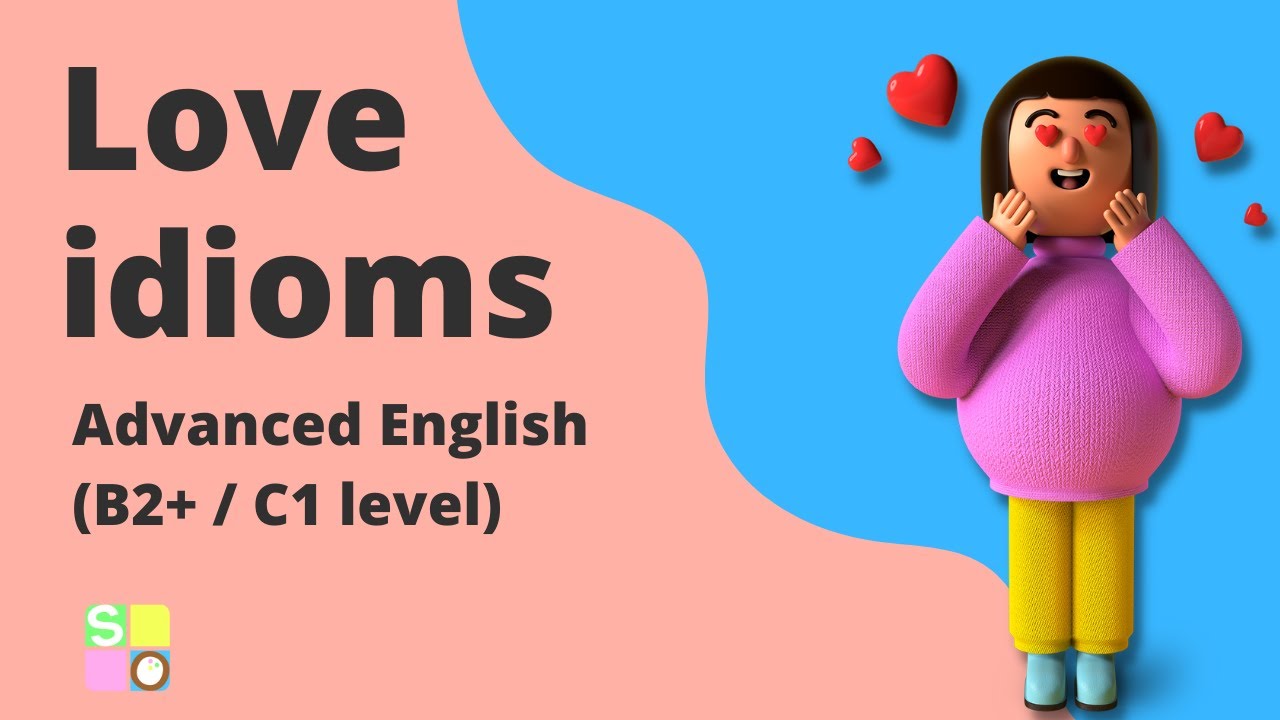 8 Idioms You Must Know About Love: Cambridge Advanced English (B2+ and