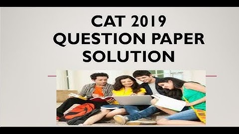 CAT 2019 SLOT 2 VERBAL ABILITY AND READING COMPREHENSION QUESTIONS WITH DETAIL ANSWERS.