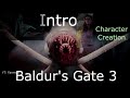 Intro Parts together, Baldur&#39;s Gate 3, &amp; Character Creation, Early Access