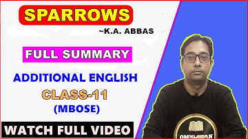 Sparrows By K.A. Abbas || Full Summary || Class-11 || Additional English || MBOSE