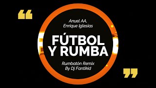 FUTBOL Y RUMBA | REMIX RUMBATON 2020 | DJ FANTIKID