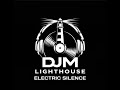 DJM Lighthouse - Electric silence (Original Mix)